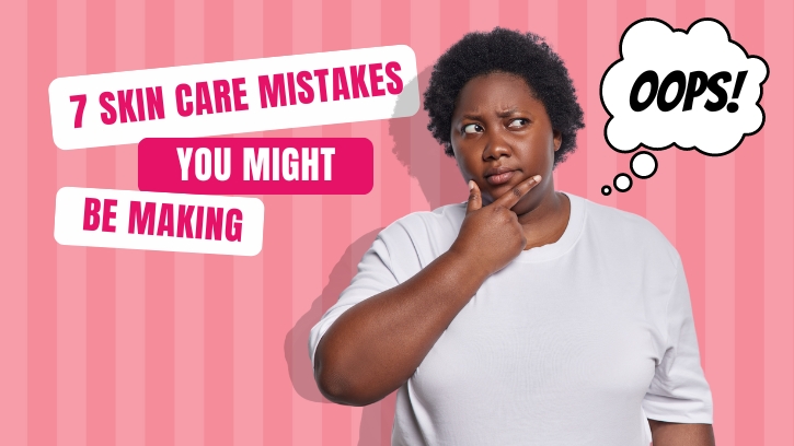 7 Common Skin Care Mistakes